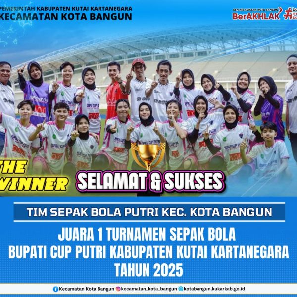 Kecamatan Kota Bangun Raih Juara 1 Bupati Cup Putri 2025